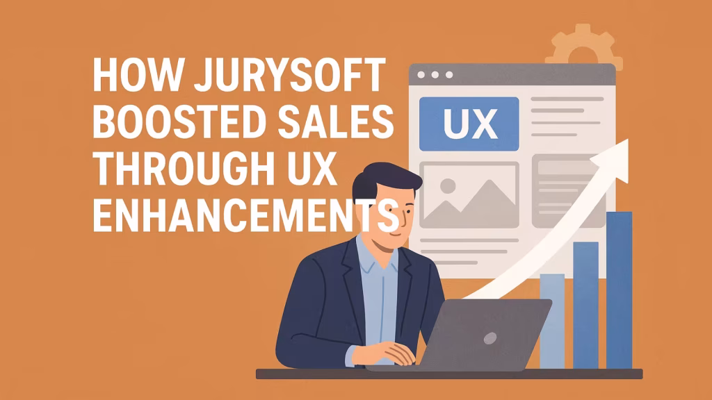 How Jurysoft Boosted Sales Through UX Enhancements